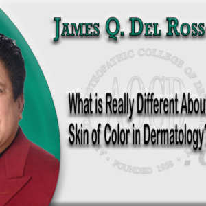 What is Really Different About Skin of Color in Dermatology?